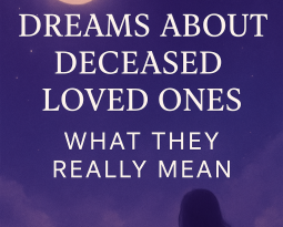 🌙 Dreams About Deceased Loved Ones: What They Really Mean
